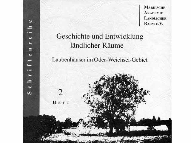 Laubenhäuser im Oder-Weichsel-Gebiet. Schriftenreihe Geschichte und Entwicklung ländlicher Räume