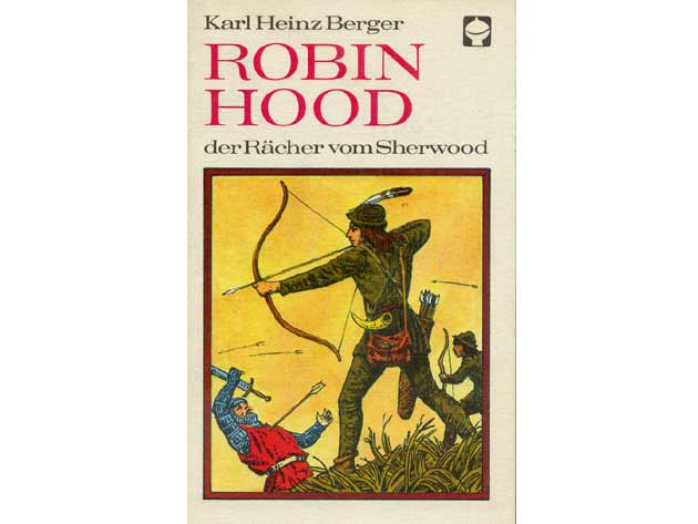 Karl Heinz Berger: Robin Hood, der Rächer vom Sherwood. Alex-Taschenbuch