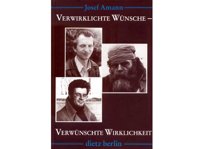 Verwirklichte Wünsche - Verwünschte Wirklichkeit. Mit 43 Fotografien von Josef Amann