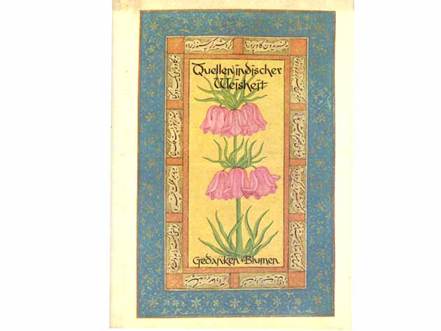 Quellen indischer Weisheiten. Gedanken und Blumen. Auswahl der Texte: Eugen Hettinger. Graphische Gestaltung: Josef Tannheimer. 2. Auflage