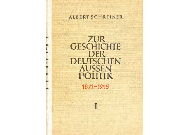 Zur Geschichte der deutschen Außenpolitik 1871 - 1945. Erster Band: 1871 - 1918. Von der Reichseinigung bis zur Novemberrevolution. 1. Auflage