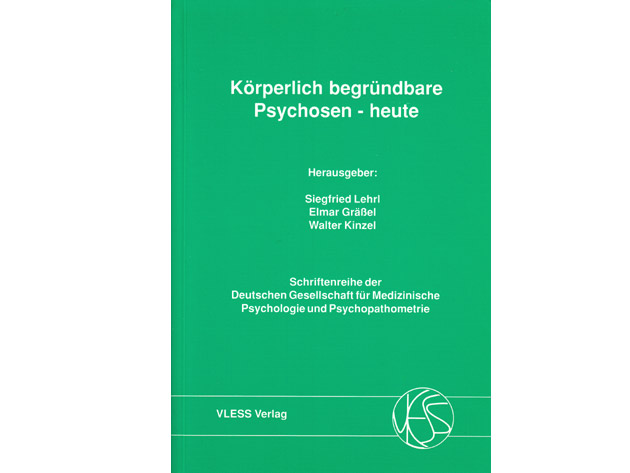 Körperlich begründbare Psychosen - heute. Schriftenreihe der Deutschen Gesellschaft für Medizinische Psychologie und Psychopathometrie