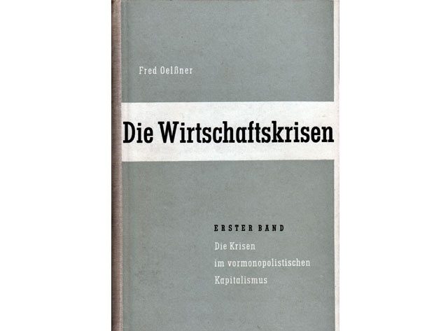 Fred Oelßner: Die Wirtschaftskrisen. Erster Band. Die Krisen im vormonopolistischen Kapitalismus. 1952