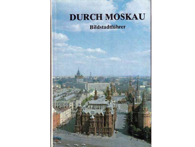 Durch Moskau. Bildstadtführer. Text: Georgi Drosdow. Fotos: Nikolai Rachmanow. Aus dem Russischen ins Deutsche übersetzt von Horst Both