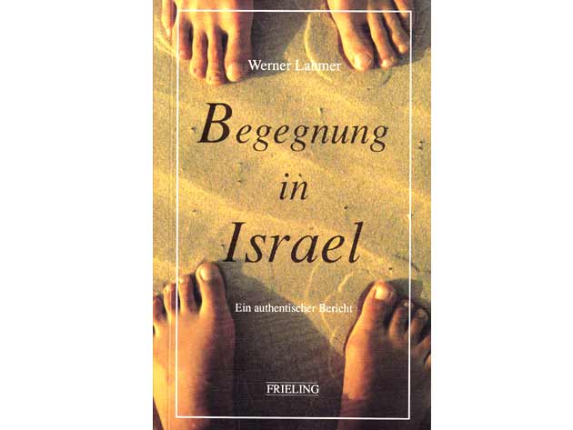 Werner Lahmer: Begegnung in Israel. Ein authentischer Bericht. 1990