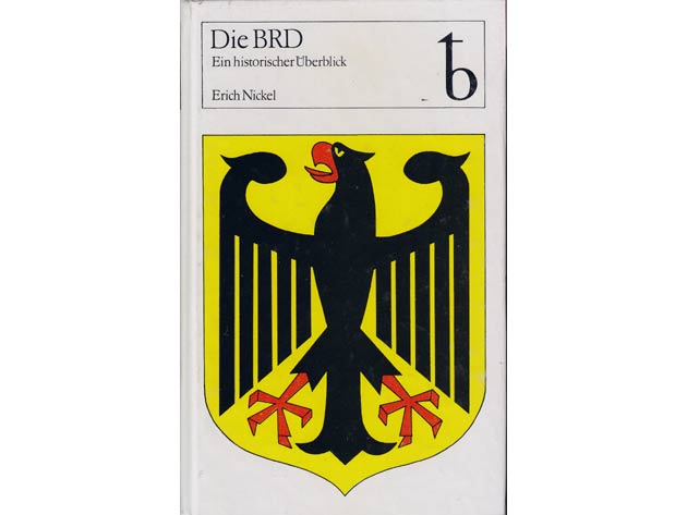 Erich Nickel: Die BRD. Ein historischer Überblick. 1988