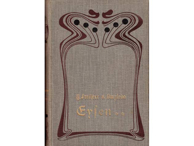 Georg Freiherr von Ompteda: Eysen. Roman. Erster und Zweiter Band. Siebente Auflage. Georg Freiherr von Opteda: Deutscher Adel um 1900, Zweiter Teil Eysen. Berlin 1901