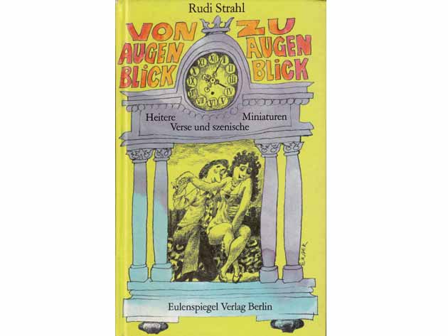 Rudi Strahl: Von Augenblick zu Augenblick. Heitere Verse und szenische Miniaturen im Eulenspiegel Verlag Berlin