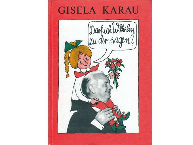 Gisela Karau: Darf ich Wilhelm zu dir sagen?