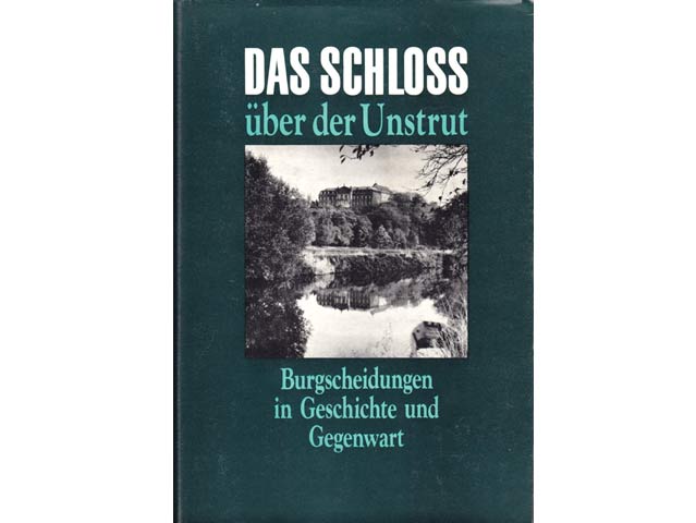 Das Schloss über der Unstrut. Burgscheidingen in Geschichte und Gegenwart. 1986