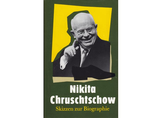 Nikita Sergejewitsch Chruschtschow. Skizzen zur Biographie. 1990