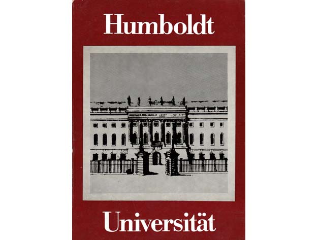 Magnifizenz Prof. Dr. Karl-Heinz Wirzberger: Humboldt Universität zu Berlin - aus Vergangenheit und Gegenwart. Alma mater berolinensis. 1972