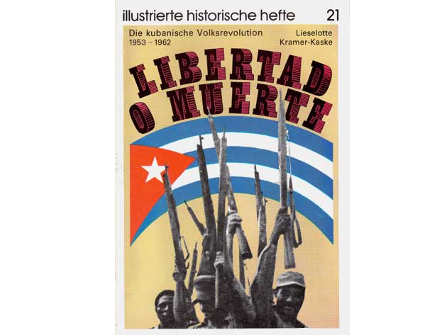 Illustrierte historische Hefte. Nr. 21/1980: Die kubanische Volksrevolution 1953 - 1962