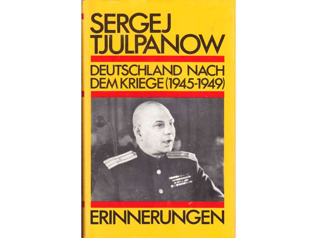 Sergej Tjulpanow: Deutschland nach dem Kriege (1945-1949), Erinnerungen eines Offiziers der Sowjetarmee. 1987