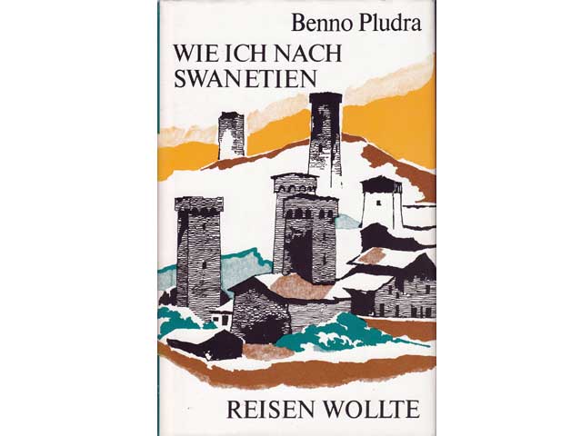 Benno Pludra: Wie ich nach Swanetien reisen wollte