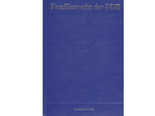 Das Familienrecht der DDR. Kommentar zum Familiengesetzbuch der Deutschen Demokratischen Republik vom 20. Dezember 1965  und zum Einführungsgesetz zum Familiengesetzbuch der Deutschen Demokratischen Republik vom 20. Dezember 1965. 4., überarbeitete Auflage/1973