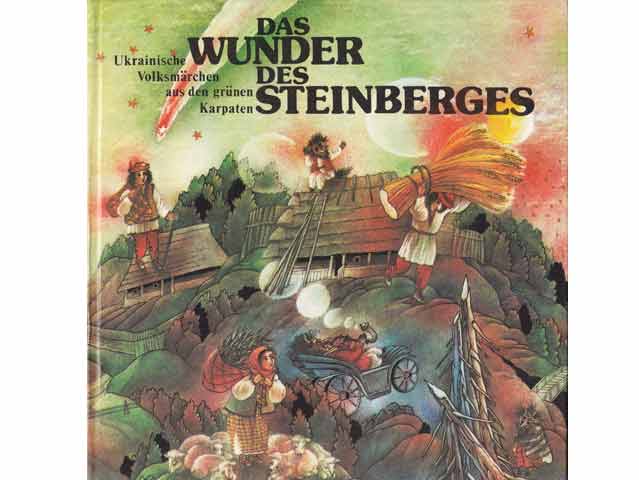 Das Wunder des Steinberges. Ukrainische Volksmärchen aus den grünen Karpaten. Aus dem Ukrainischen von Irene Ueberwolf. Illustrationen von Nadja Ponomarenko. 1. Auflage/1987