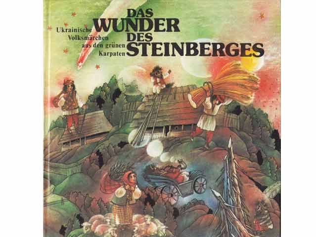 Das Wunder des Steinberges. Ukrainische Volksmärchen aus den grünen Karpaten. Aus dem Ukrainischen von Irene Ueberwolf. Illustrationen von Nadja Ponomarenko. 1. Auflage/1987