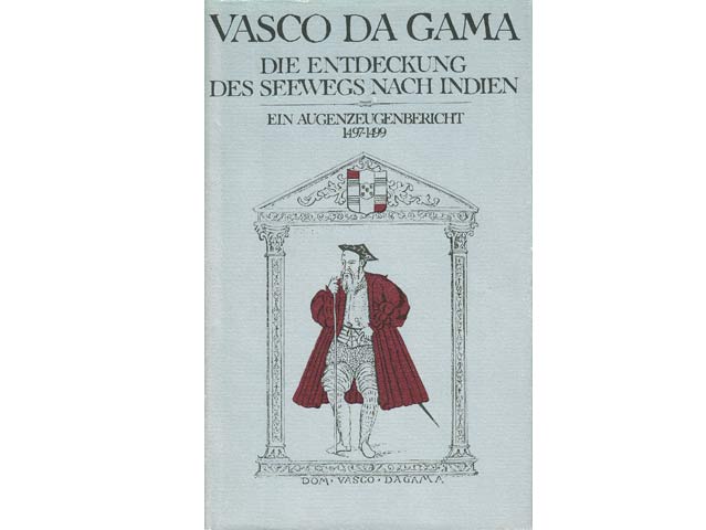 Vasco da Gama. Die Entdeckung des Seewegs nach Indien. Ein Augenzeugenbericht 1497-1499. Herausgegeben von Gernot Giertz. Mit 24 Illustrationen
