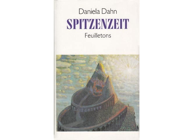 Daniela Dahn: Spitzenzeit. Feuilletons und eine Collage