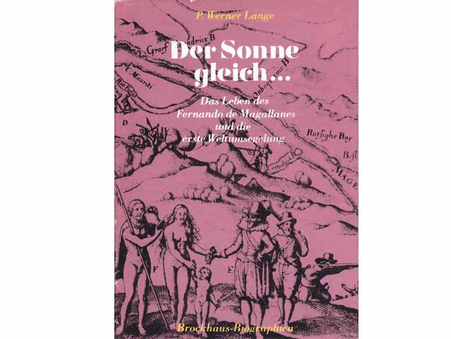 P. Werner Lange: Der Sonne gleich... Das Leben des Fernando de Magallanes und die erste Weltumsegelung. 1985