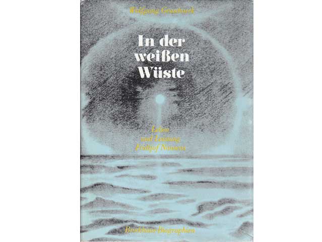 Wolfgang Genschorek: In der weißen Wüste. Leben und Leistung des Polarforschers und Humanisten Fridtjof Nansen. 1985