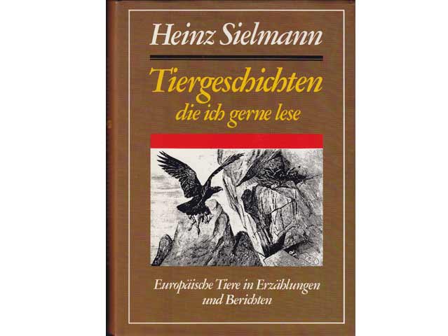 Heinz Sielmann: Tiergeschichten, die ich gerne lese. Europäische Tiere in Erzählungen und Berichten. Hrsg. von Heinz Sielmann unter Mitarbeit von Dr. Siegfried Schmitz