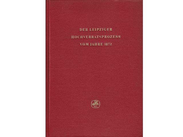 Der Leipziger Hochverratsprozeß vom Jahre 1872. Neu herausgegeben von Karl-Heinz Leisigkeit. 1. Auflage/1960
