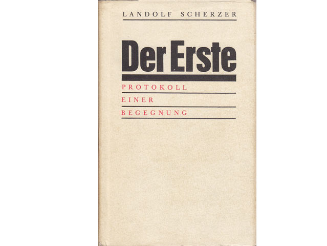 Landolf Scherzer: Der Erste. Protokoll einer Begegnung. 1989