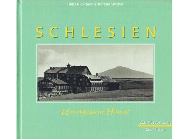 Hans Niekrawietz; Konrad Werner: Schlesien unvergessene Heimat. Mit 216 Großfotos und 72 Zeichnungen. 1999