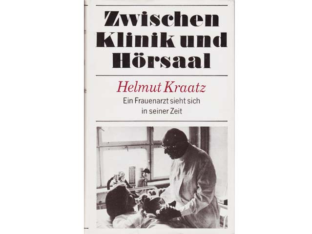 Helmut Kraatz: Zwischen Klinik und Hörsaal. Ein Frauenarzt sieht sich in seiner Zeit. Autobiographie. 4. Auflage/1981