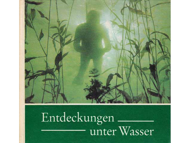 Entdeckungen unter Wasser. Fotografiert und aufgeschrieben von Werner Fiedler