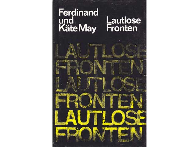 Ferdinand und Käte May: Lautlose Fronten. Unter Mitarbeit von Christel Förster. Roman nach Tatsachen. 1. Auflage/1972