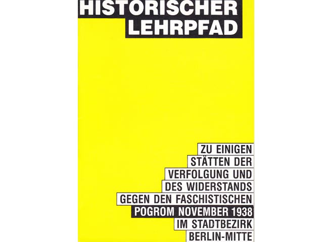 Historischer Lehrpfad zu einigen Stätten der Verfolgung und des Widerstands gegen den faschistischen Progrom November 1938 im Stadtbezirk Berlin-Mitte. Redaktionskommission: Herbert Pladeck, Dr. Marion Einhorn, Dr. Monika Leske, Kurt Stillmann. 1988