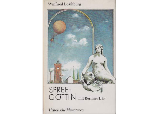 Winfried Löschburg: Spreegöttin mit Berliner Bär. Historische Miniaturen. 1987