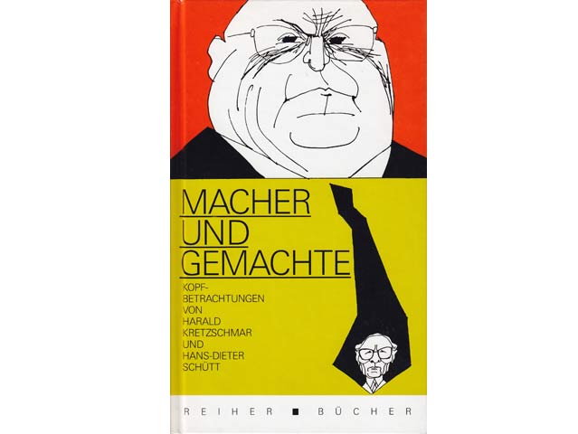 Macher und Gemachte. Kopfbetrachtungen von Harald Kretzschmar und Hans-Dieter Schütt. 1991