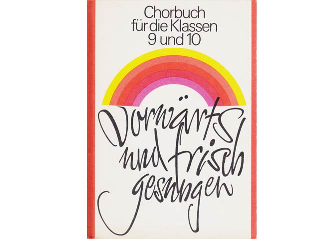 Vorwärts und frisch gesungen. Chorbuch für die Klassen 9 und 10 (DDR-Schulen). 5. Auflage/1985