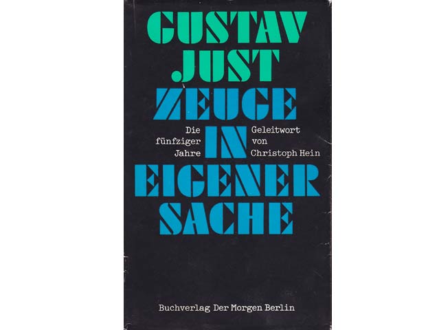 Gustav Just: Zeuge in eigener Sache. Die fünfziger Jahre. Mit einem Geleitwort von Christoph Hein