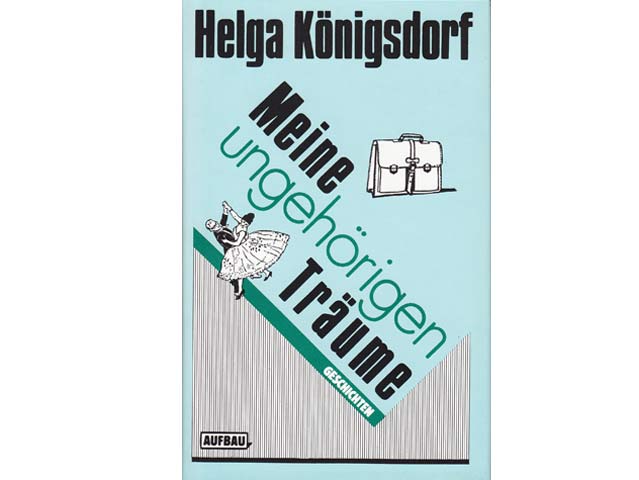 Helga Königsdorf: Meine ungehörigen Träume. Geschichten. 1990
