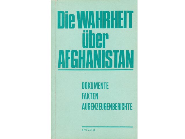  Die Wahrheit über Afghanistan. Dokumente. Tatsachen. Zeugnisse.  APN-Verlag Moskau 1980