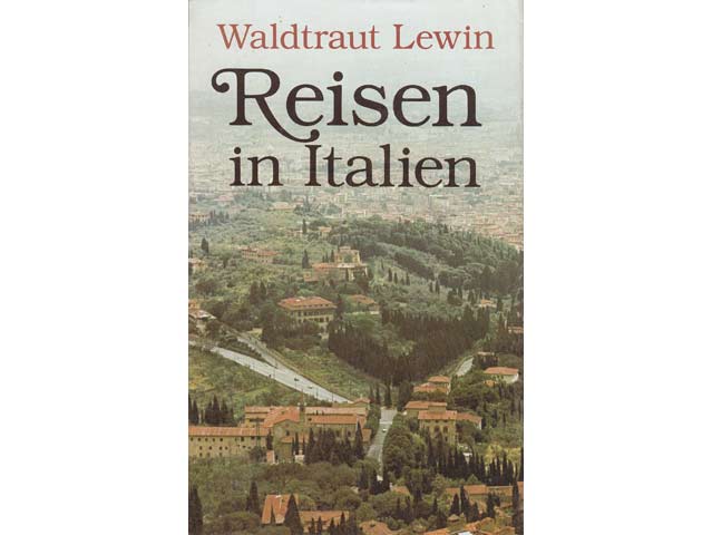 Waltraut Lewin: Reisen in Italien. Katakomben und Erdbeeren. Garten fremder Herren. Villa im Regen. 1. Auflage/1989