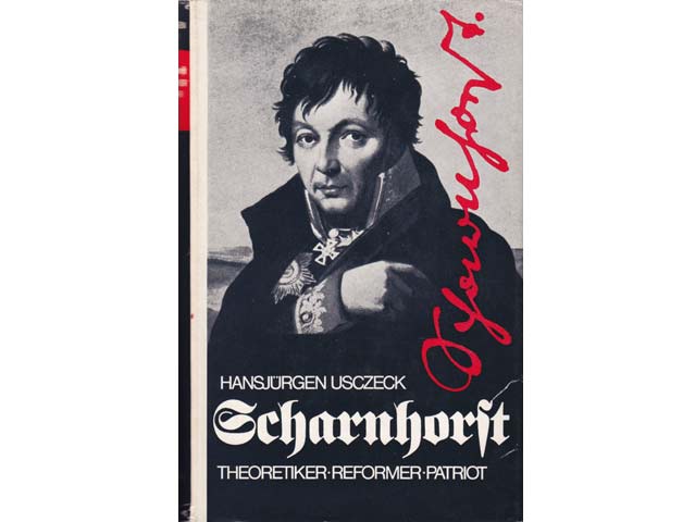 Hansjürgen Usczeck: Scharnhorst. Theoretiker. Reformer. Patriot. 3. Auflage/1979