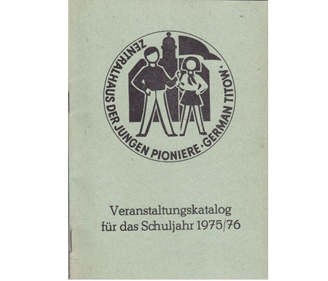 Berliner Zentralhaus der Jungen Pioniere "German Titow". Veranstaltungskatalog für das Schuljahr 1975/76