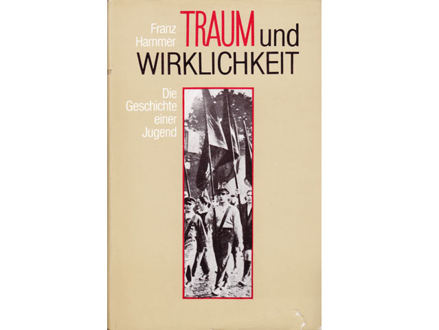 Franz Hammer: Traum und Wirklichkeit. Die Geschichte einer Jugend. 1. Auflage/1982