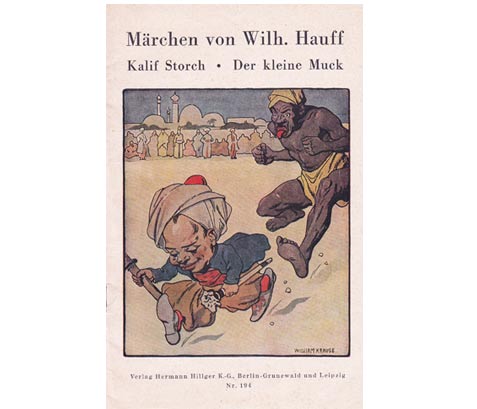 Die Geschichte vom Kalif Storch. Die Geschichte von dem kleinen Muck. Märchen von Wilhelm Hauff. Hillgers Deutsche Bücherei Nr. 194