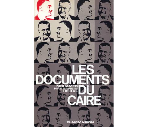 Mohamed Hassanein Heikal: Les Documents du Caire (Kairo-Dokumente). Traduit de l'anglais par Henri Parisot. In französischer Sprache. 1972
