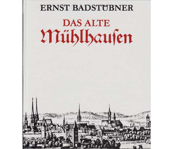 Ernst Badstübner: Das alte Mühlhausen. Kunstgeschichte einer mittelalterlichen Stadt. Mit Aufnahmen von Constantin Beyer. 1. Auflage/1989