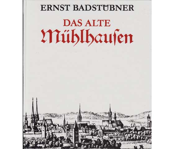 Ernst Badstübner: Das alte Mühlhausen. Kunstgeschichte einer mittelalterlichen Stadt. Mit Aufnahmen von Constantin Beyer. 1. Auflage/1989