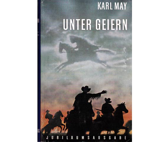 Karl May: Unter Geiern. Reiseerzählungen. Jubiläumsausgabe. Hrsg. von Roland Schmid