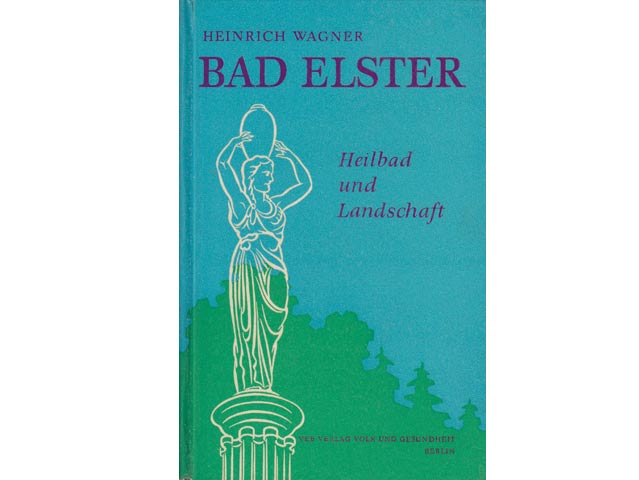 Heinrich Wagner: Bad Elster. Heilbad und Landschaft. 1961